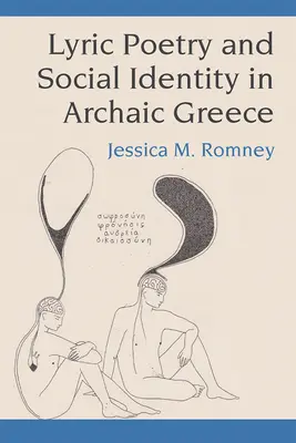Lírai költészet és társadalmi identitás az archaikus Görögországban - Lyric Poetry and Social Identity in Archaic Greece