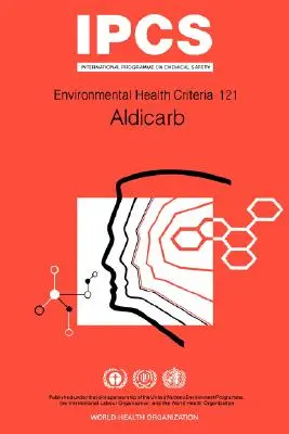 Aldikarb: Környezet-egészségügyi kritériumok sorozat 121. sz. - Aldicarb: Environmental Health Criteria Series No 121