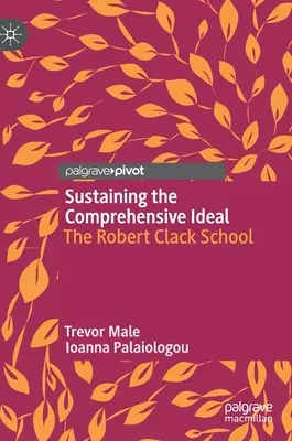 Az átfogó eszmény fenntartása: A Robert Clack iskola - Sustaining the Comprehensive Ideal: The Robert Clack School