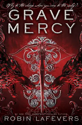 Grave Mercy: Az ő szép bérgyilkosa, I. könyv - Grave Mercy: His Fair Assassin, Book I
