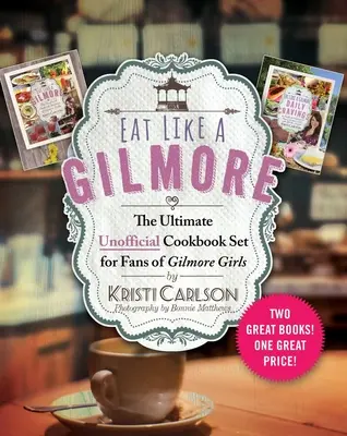 Egyél úgy, mint egy Gilmore: The Ultimate Unofficial Cookbook Set for Fans of Gilmore Girls: Két nagyszerű könyv! Egy nagyszerű ár! - Eat Like a Gilmore: The Ultimate Unofficial Cookbook Set for Fans of Gilmore Girls: Two Great Books! One Great Price!