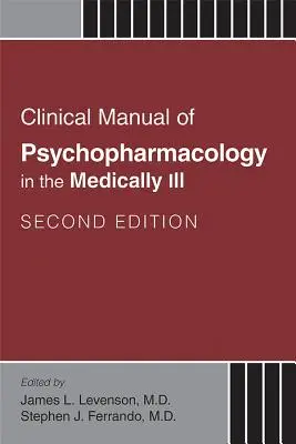 A pszichofarmakológia klinikai kézikönyve az orvosilag betegeknél - Clinical Manual of Psychopharmacology in the Medically Ill