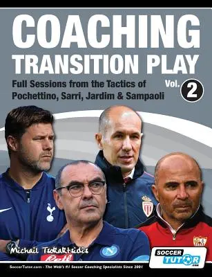 Coaching Transition Play Vol.2 - Teljes ülések Pochettino, Sarri, Jardim & Sampaoli taktikáiból - Coaching Transition Play Vol.2 - Full Sessions from the Tactics of Pochettino, Sarri, Jardim & Sampaoli