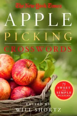 The New York Times Apple Picking Crosswords: 75 édes és egyszerű rejtvény - The New York Times Apple Picking Crosswords: 75 Sweet and Simple Puzzles