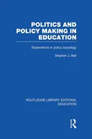 Politika és politikaalkotás az oktatásban: Explorations in Sociology - Politics and Policy Making in Education: Explorations in Sociology