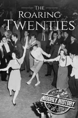 A húszas évek: Történelem a kezdetektől a végéig - The Roaring Twenties: A History From Beginning to End