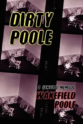 Piszkos Poole: A Sensual Memoir - Dirty Poole: A Sensual Memoir