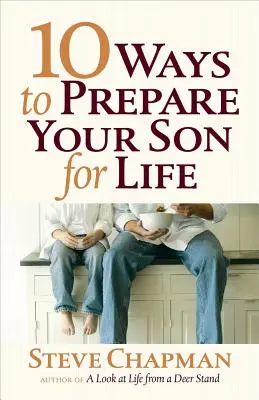 10 módja annak, hogy felkészítsd a fiadat az életre - 10 Ways to Prepare Your Son for Life