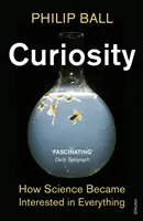 Kíváncsiság - Hogyan kezdett el a tudomány érdeklődni minden iránt? - Curiosity - How Science Became Interested in Everything