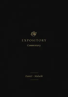 ESV Expository Commentary (7. kötet): Dániel-Málakiás - ESV Expository Commentary (Volume 7): Daniel-Malachi