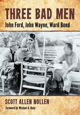 Tři zlí muži: John Ford, John Wayne, Ward Bond - Three Bad Men: John Ford, John Wayne, Ward Bond