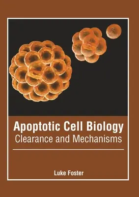 Apoptotikus sejtbiológia: Apotópia: Kiürítés és mechanizmusok - Apoptotic Cell Biology: Clearance and Mechanisms