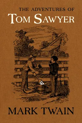 Tom Sawyer kalandjai: A hiteles szöveg eredeti illusztrációkkal - The Adventures of Tom Sawyer: The Authoritative Text with Original Illustrations