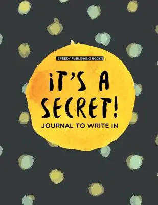 Ez egy titok! Journal To Write In - It's a Secret!: Journal To Write In