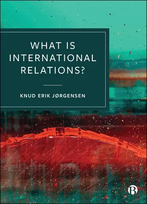 Mi a nemzetközi kapcsolatok? - What Is International Relations?