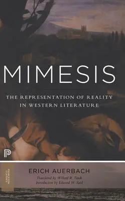 Mimesis: A valóság ábrázolása a nyugati irodalomban - Új és bővített kiadás - Mimesis: The Representation of Reality in Western Literature - New and Expanded Edition