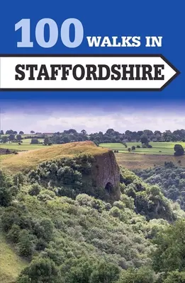 100 séta Staffordshire-ben - 100 Walks in Staffordshire