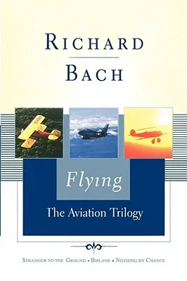 Repülés: A repülés trilógia - Flying: The Aviation Trilogy