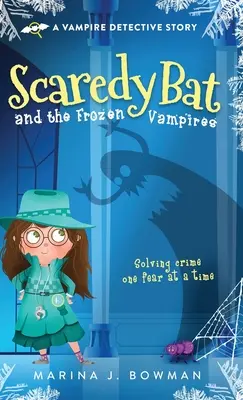 Ijedős denevér és a fagyott vámpírok - Scaredy Bat and the Frozen Vampires