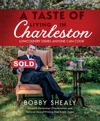 Az élet íze Charlestonban: Lowcountry Dishes Anyone Can Cook - A Taste of Living in Charleston: Lowcountry Dishes Anyone Can Cook