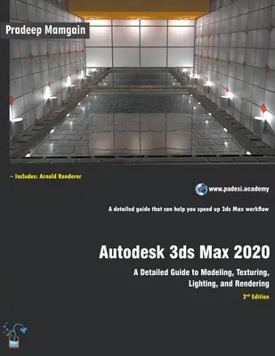 Autodesk 3ds Max 2020: Részletes útmutató a modellezéshez, textúrázáshoz, megvilágításhoz és rendereléshez - Autodesk 3ds Max 2020: A Detailed Guide to Modeling, Texturing, Lighting, and Rendering