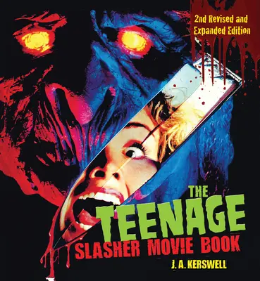 The Teenage Slasher Movie Book, 2. átdolgozott és bővített kiadás - The Teenage Slasher Movie Book, 2nd Revised and Expanded Edition