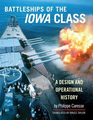 Az Iowa osztály csatahajói: A Design and Operational History - The Battleships of the Iowa Class: A Design and Operational History