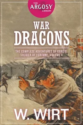 Háborús sárkányok: A szerencse katonája teljes kalandjai, 4. kötet - War Dragons: The Complete Adventures of Cordie, Soldier of Fortune, Volume 4