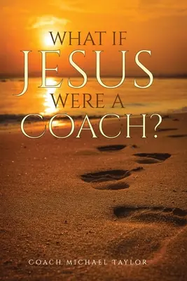 Mi lenne, ha Jézus egy edző lenne? - What If Jesus Were A Coach?