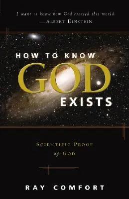 Honnan tudhatjuk, hogy Isten létezik: Tudományos bizonyítékok Istenről - How to Know God Exists: Scientific Proof of God