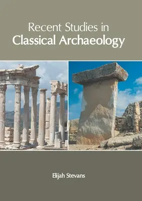 Újabb tanulmányok a klasszikus régészetben - Recent Studies in Classical Archaeology