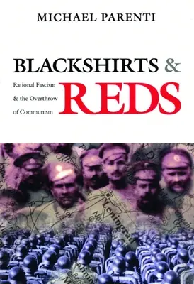 Feketeingesek és vörösök: A racionális fasizmus és a kommunizmus megdöntése - Blackshirts and Reds: Rational Fascism and the Overthrow of Communism