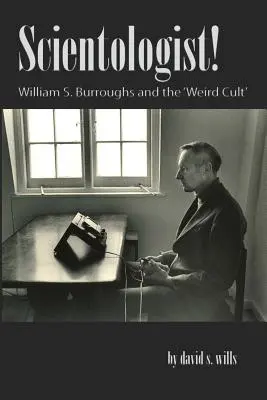 Szcientológus! William S. Burroughs és a „furcsa kultusz - Scientologist!: William S. Burroughs and the 'Weird Cult'