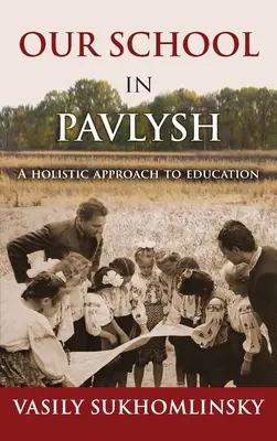 A mi iskolánk Pavlyshban: Az oktatás holisztikus megközelítése - Our School in Pavlysh: A Holistic Approach to Education