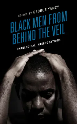 Fekete férfiak a fátyol mögül: ontológiai kérdésfeltevések - Black Men from behind the Veil: Ontological Interrogations