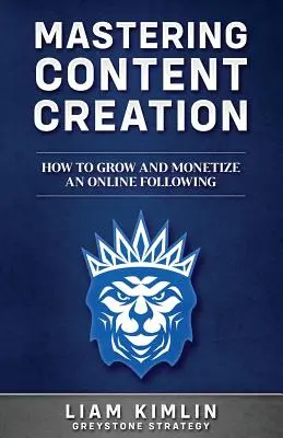 A tartalomkészítés elsajátítása: Hogyan növeld és pénzzé tedd online követőid számát: - Mastering Content Creation: How to Grow and Monetize an Online Following: