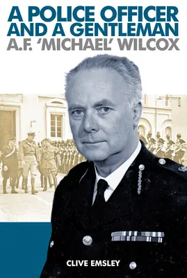 Egy rendőr és egy úriember: AF „Michael” Wilcox - A Police Officer and a Gentleman: AF 'Michael' Wilcox