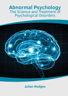 Abnormális pszichológia: A pszichológiai zavarok tudománya és kezelése - Abnormal Psychology: The Science and Treatment of Psychological Disorders