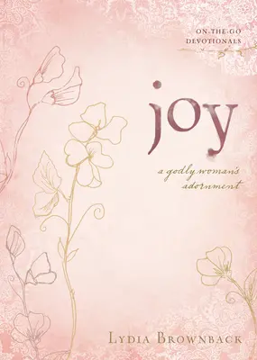 Öröm: Egy istenfélő nő dísze - Joy: A Godly Woman's Adornment