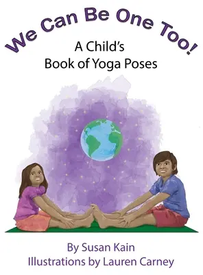 Mi is lehetünk egyek! Egy gyermek jógapózok könyve - We Can Be One Too! A Child's Book of Yoga Poses