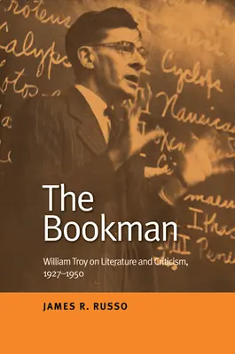 A könyvmoly: William Troy az irodalomról és a kritikáról, 1927-1950 - The Bookman: William Troy on Literature and Criticism, 1927-1950