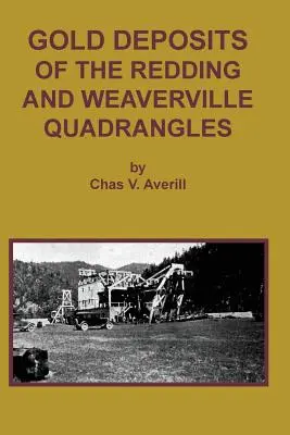 A Redding és a Weaverville négyszöglet aranylelőhelyei - Gold Deposits of the Redding and Weaverville Quadrangles