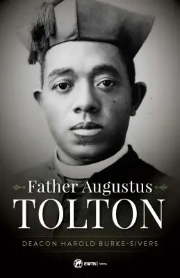 Augustus Tolton atya: Tolton Tolton: A rabszolga, aki az első afroamerikai pap lett. - Father Augustus Tolton: The Slave Who Became the First African-American Priest