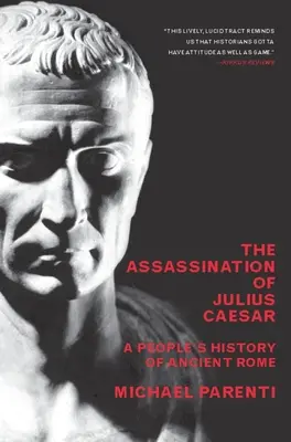 Julius Caesar meggyilkolása: Az ókori Róma népi története - The Assassination of Julius Caesar: A People's History of Ancient Rome