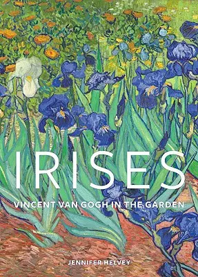Iris: Vincent Van Gogh a kertben - Irises: Vincent Van Gogh in the Garden