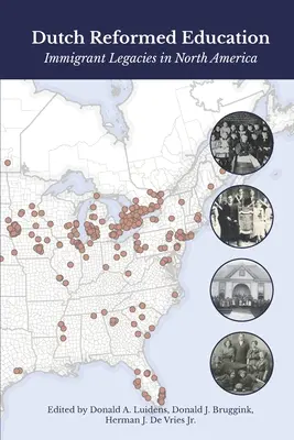 Holland reformpedagógia: Bevándorlók öröksége Észak-Amerikában - Dutch Reformed Education: Immigrant Legacies in North America