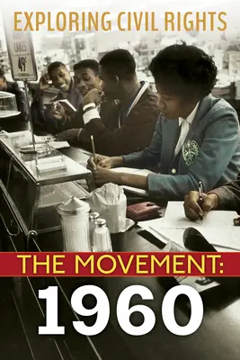 A polgári jogok felfedezése: A mozgalom: (Library Edition) - Exploring Civil Rights: The Movement: 1960 (Library Edition)