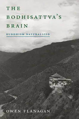 A bódhiszattva agya: A buddhizmus naturalizálva - The Bodhisattva's Brain: Buddhism Naturalized