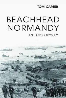 Normandiai partraszállás: Egy LCT Odüsszeiája - Beachhead Normandy: An LCT's Odyssey