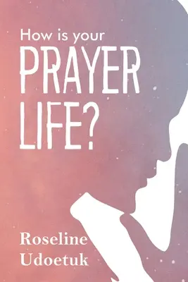 Milyen az imaéleted? - How Is Your Prayer Life?